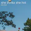 Daw Daw - She Thinks She Hot - Single